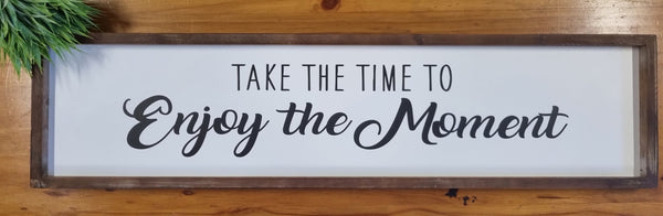 Sign - Take the Time to Enjoy the Moment STM ♧