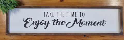 Sign - Take the Time to Enjoy the Moment STM ♧