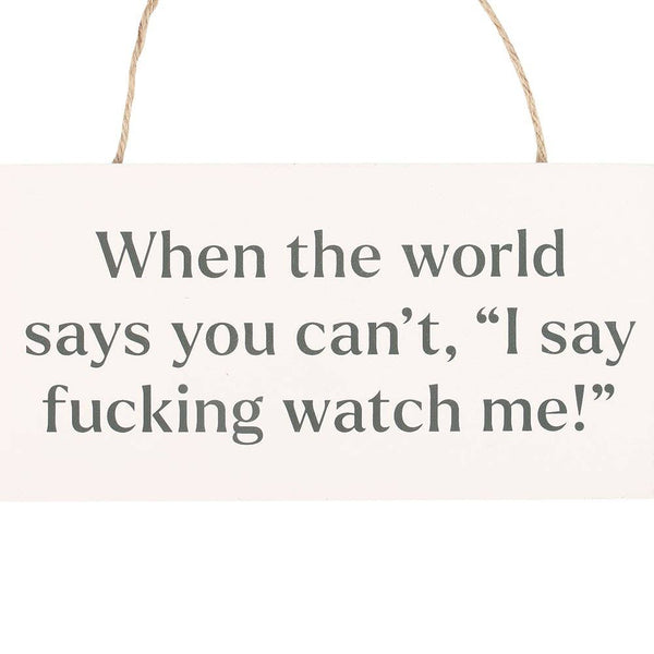 F*cking Watch Me Hanging MDF Sign NSS
