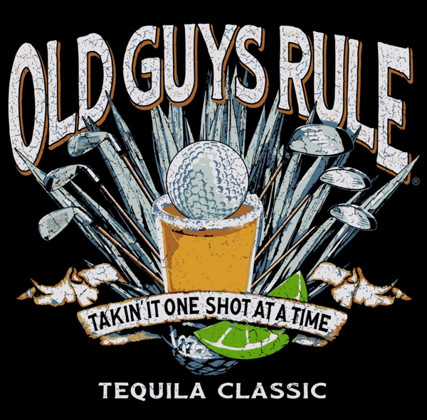 Old Guys Rule TShirt - Tequila Classic TCB 💚