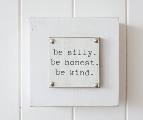 Sign - Be Silly, Kind, Honest SSKH .